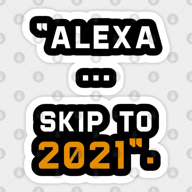 alexa skip to 2021 Sticker by DragonTees